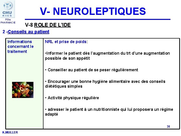 V- NEUROLEPTIQUES Pôle PHARMACIE V-8 ROLE DE L’IDE 2 -Conseils au patient Informations concernant