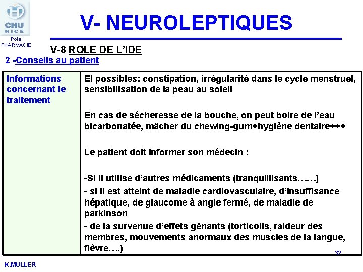 V- NEUROLEPTIQUES Pôle PHARMACIE V-8 ROLE DE L’IDE 2 -Conseils au patient Informations concernant