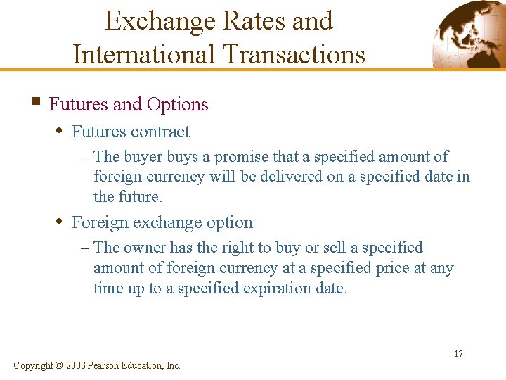 Exchange Rates and International Transactions § Futures and Options • Futures contract – The