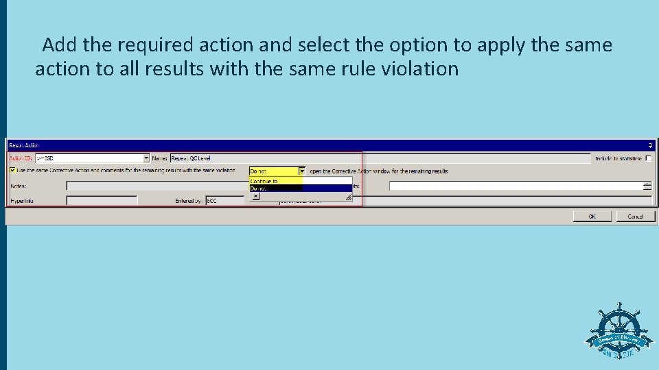 Add the required action and select the option to apply the same action to