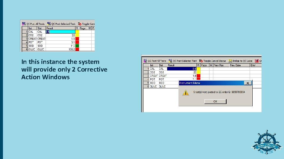 In this instance the system will provide only 2 Corrective Action Windows 