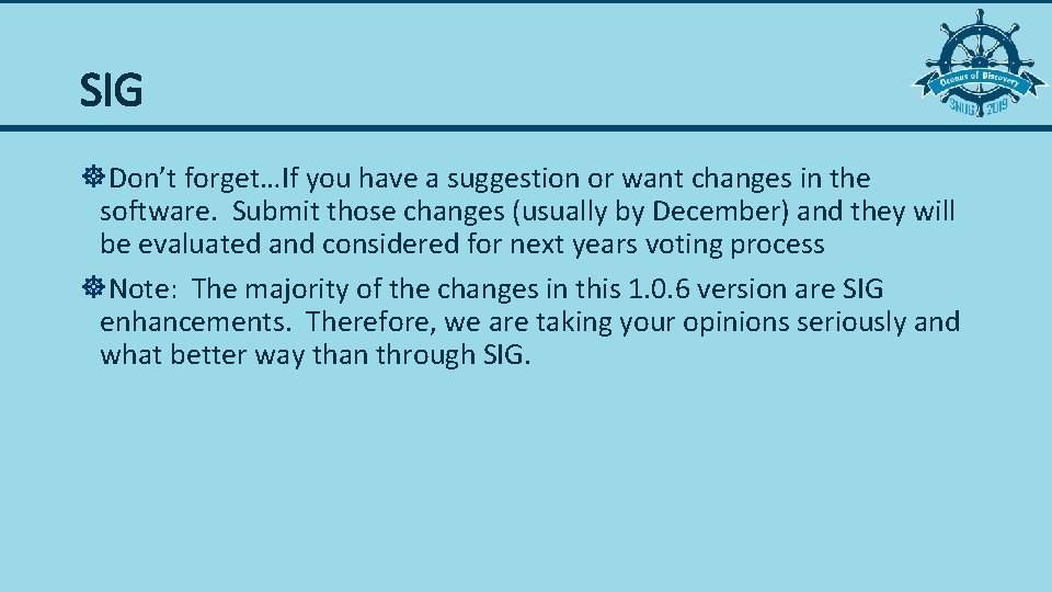 SIG ]Don’t forget…If you have a suggestion or want changes in the software. Submit