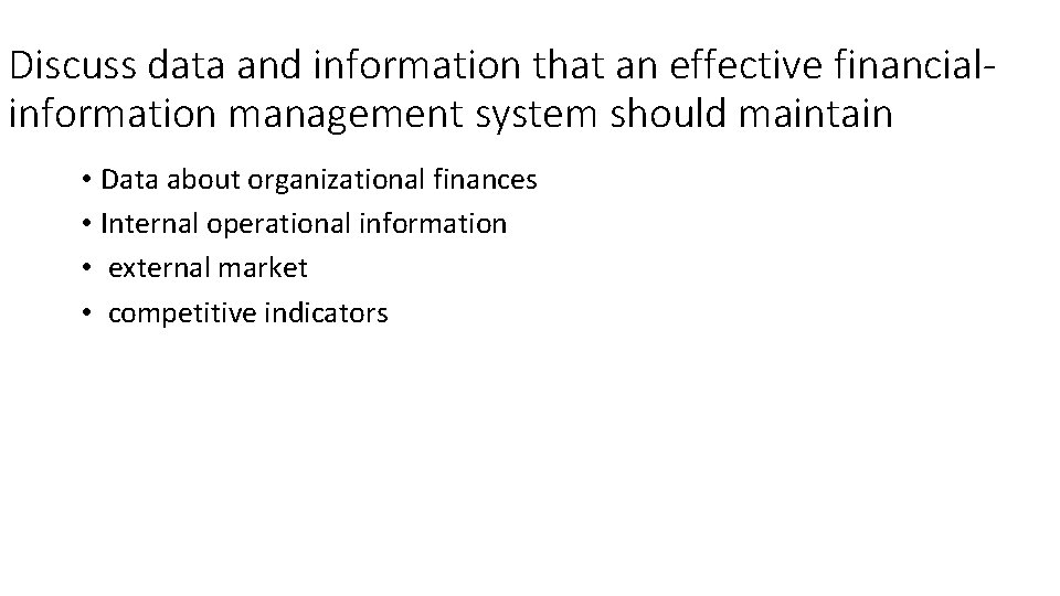 Discuss data and information that an effective financialinformation management system should maintain • Data