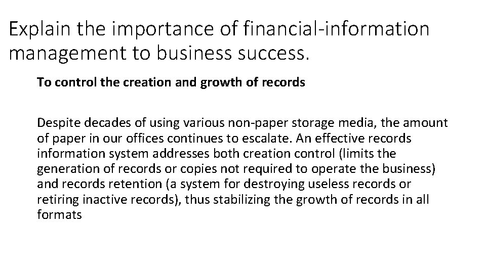 Explain the importance of financial-information management to business success. To control the creation and