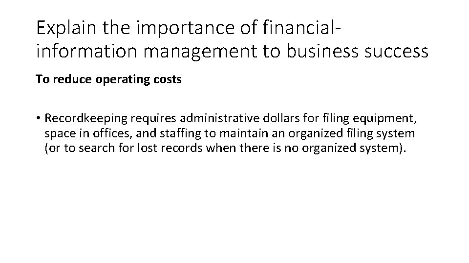 Explain the importance of financialinformation management to business success To reduce operating costs •