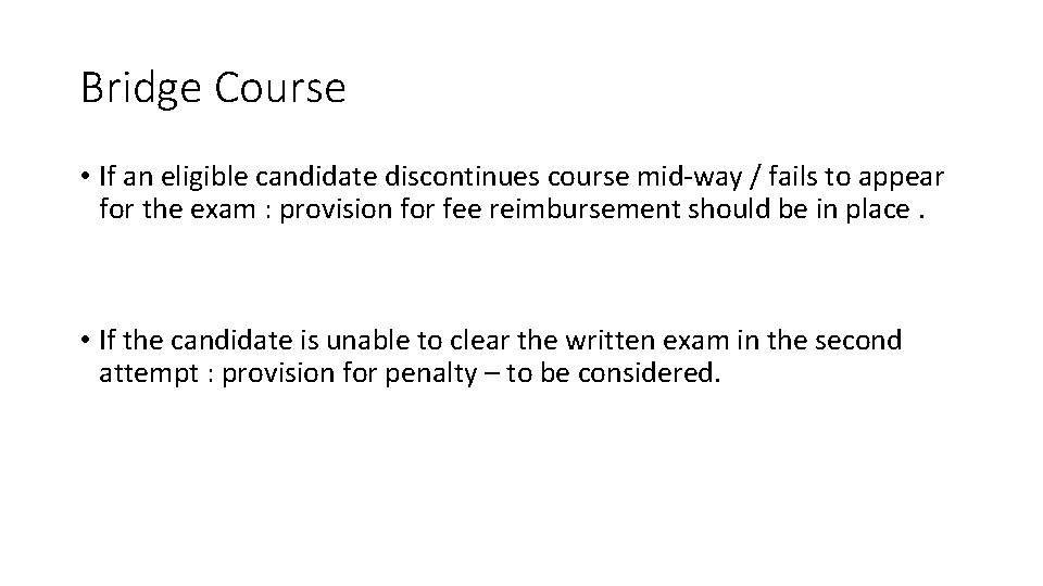 Bridge Course • If an eligible candidate discontinues course mid-way / fails to appear