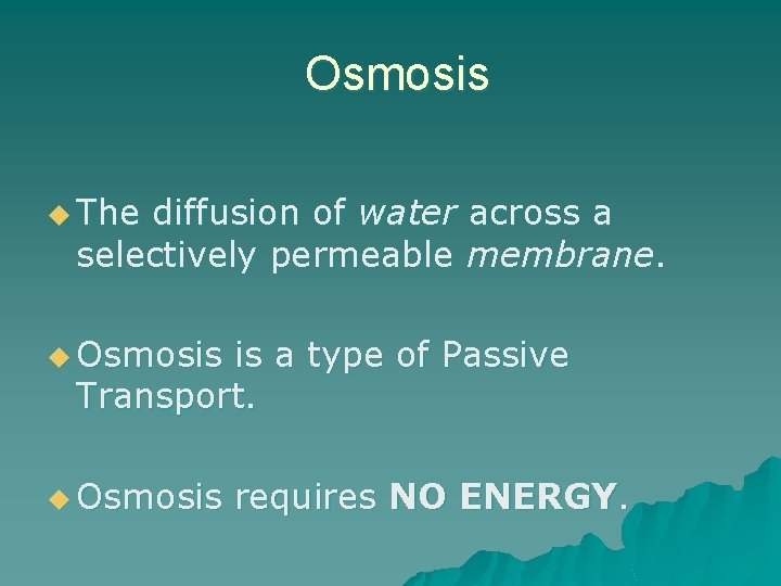 Osmosis u The diffusion of water across a selectively permeable membrane. u Osmosis is