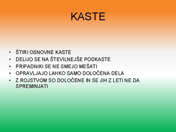 KASTE • • • ŠTIRI OSNOVNE KASTE DELIJO SE NA ŠTEVILNEJŠE PODKASTE PRIPADNIKI SE