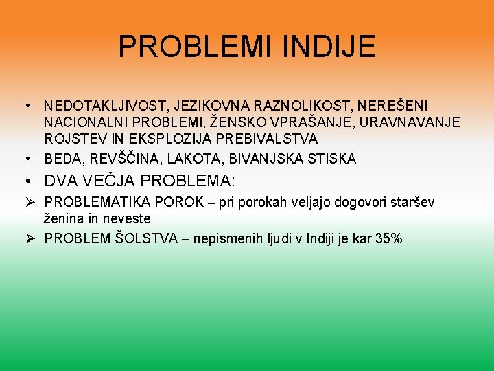 PROBLEMI INDIJE • NEDOTAKLJIVOST, JEZIKOVNA RAZNOLIKOST, NEREŠENI NACIONALNI PROBLEMI, ŽENSKO VPRAŠANJE, URAVNAVANJE ROJSTEV IN