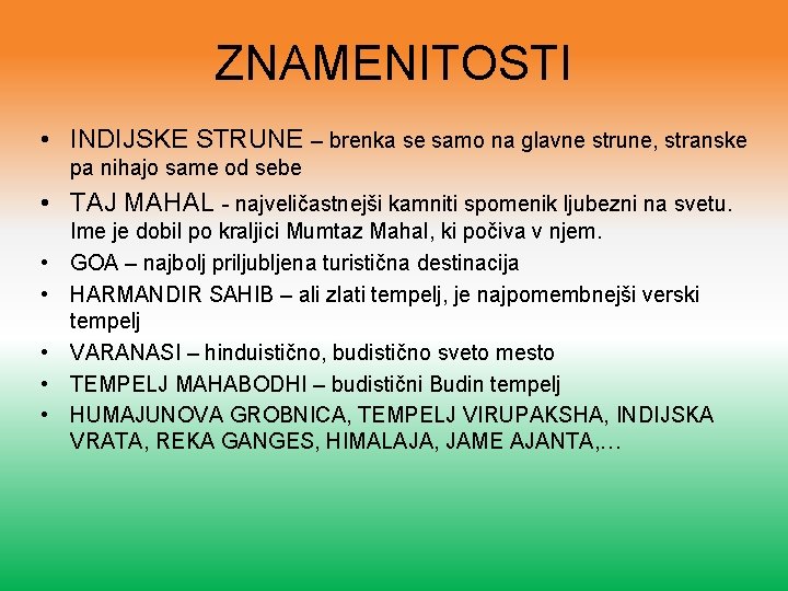 ZNAMENITOSTI • INDIJSKE STRUNE – brenka se samo na glavne strune, stranske pa nihajo