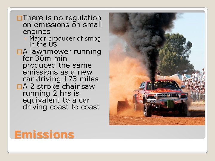 � There is no regulation on emissions on small engines ◦ Major producer of � There is no regulation on emissions on small engines ◦ Major producer of