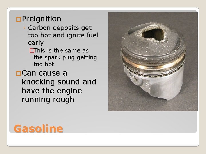 �Preignition ◦ Carbon deposits get too hot and ignite fuel early �This is the �Preignition ◦ Carbon deposits get too hot and ignite fuel early �This is the