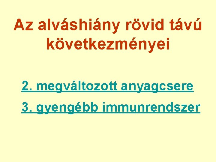 Az alváshiány rövid távú következményei 2. megváltozott anyagcsere 3. gyengébb immunrendszer 