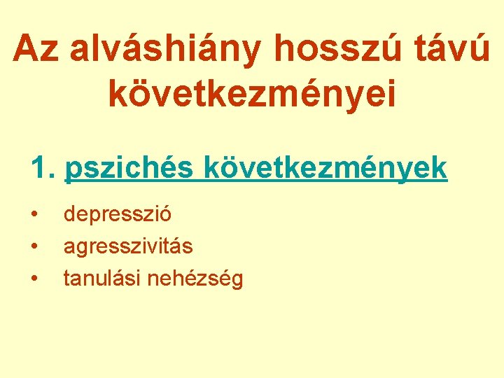 Az alváshiány hosszú távú következményei 1. pszichés következmények • • • depresszió agresszivitás tanulási