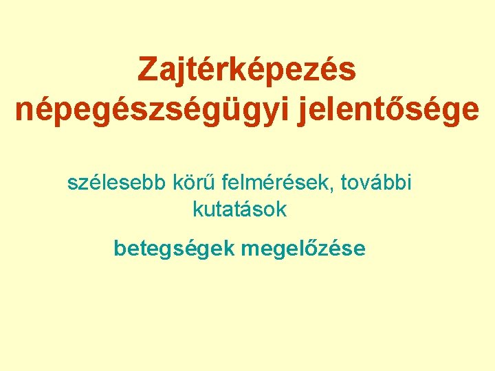 Zajtérképezés népegészségügyi jelentősége szélesebb körű felmérések, további kutatások betegségek megelőzése 