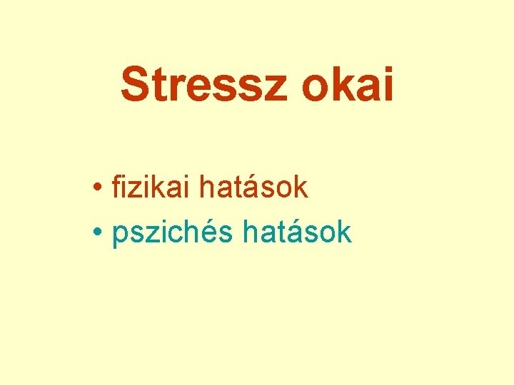 Stressz okai • fizikai hatások • pszichés hatások 