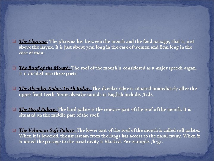 q The Pharynx: The pharynx lies between the mouth and the food passage, that q The Pharynx: The pharynx lies between the mouth and the food passage, that