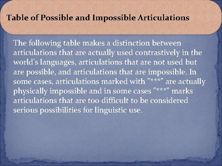 Table of Possible and Impossible Articulations The following table makes a distinction between articulations Table of Possible and Impossible Articulations The following table makes a distinction between articulations