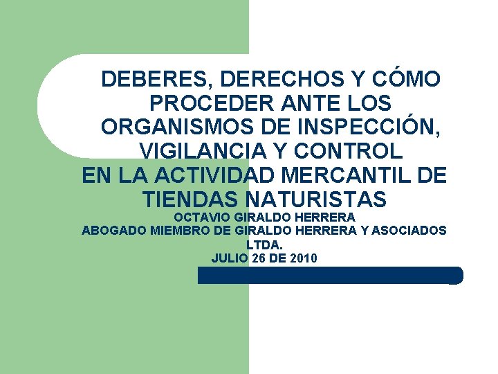 DEBERES, DERECHOS Y CÓMO PROCEDER ANTE LOS ORGANISMOS DE INSPECCIÓN, VIGILANCIA Y CONTROL EN