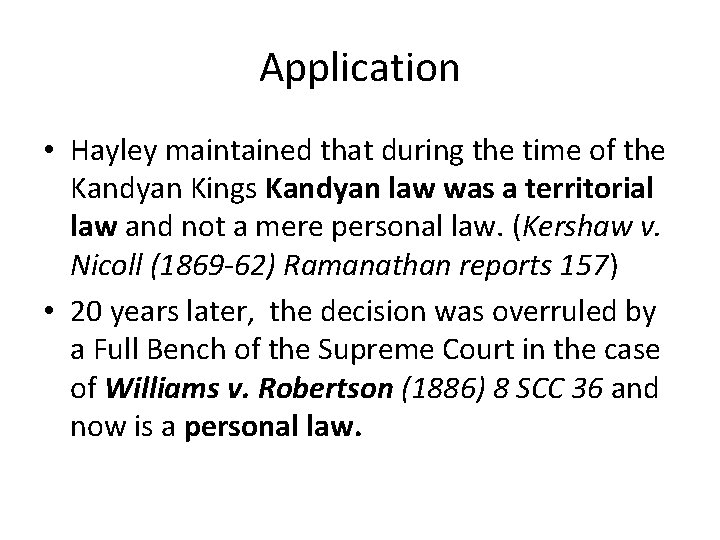 Application • Hayley maintained that during the time of the Kandyan Kings Kandyan law