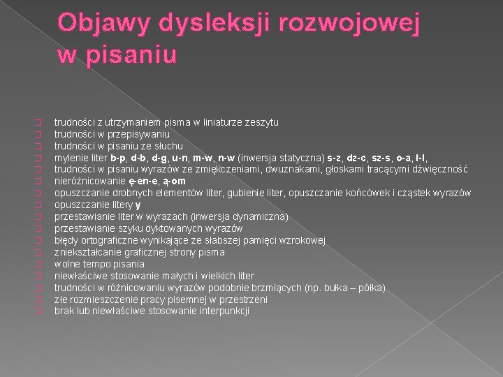 Objawy dysleksji rozwojowej w pisaniu � � � � � trudności z utrzymaniem pisma