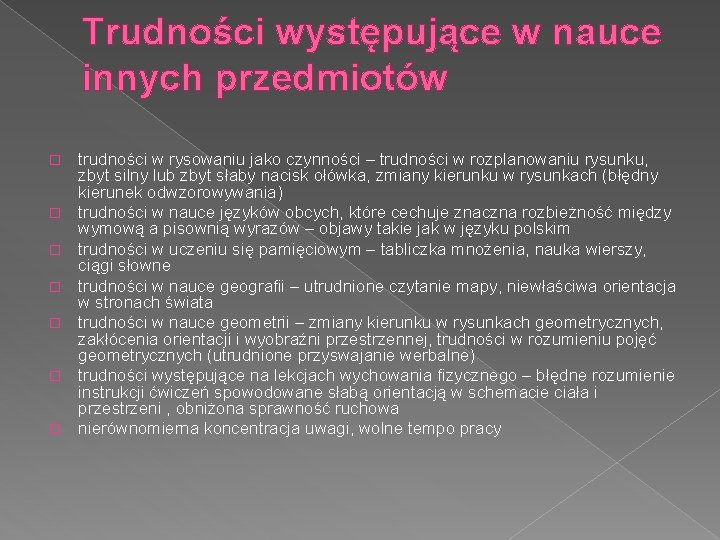 Trudności występujące w nauce innych przedmiotów � � � � trudności w rysowaniu jako