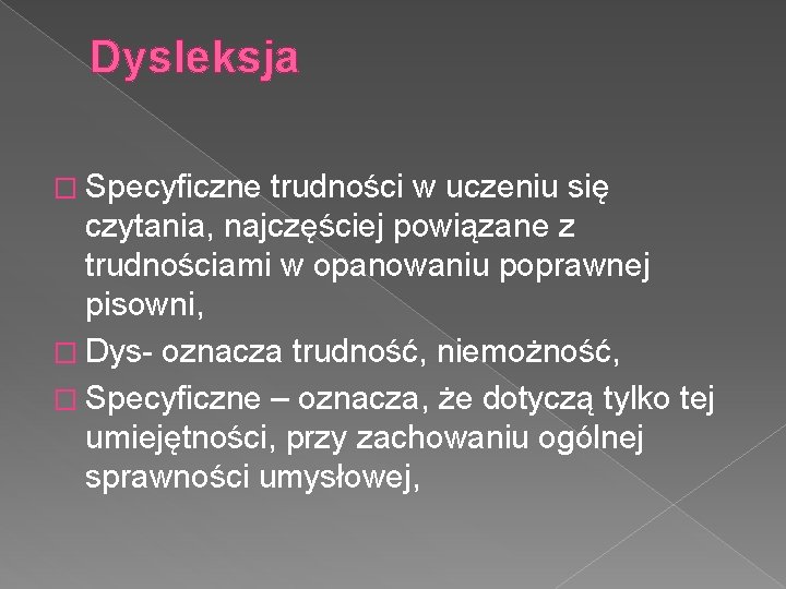 Dysleksja � Specyficzne trudności w uczeniu się czytania, najczęściej powiązane z trudnościami w opanowaniu