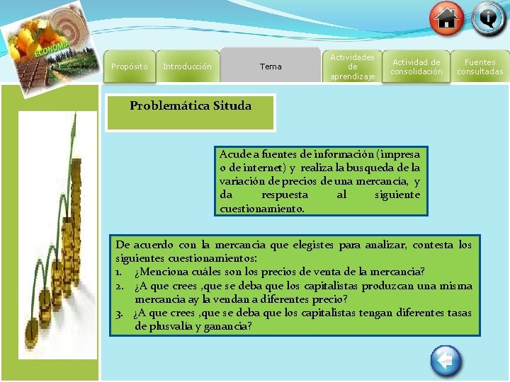 Propósito Tema Introducción Actividades de aprendizaje Actividad de consolidación Fuentes consultadas Problemática Situda Acude