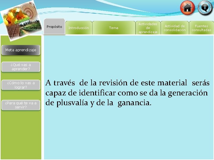 Propósito Introducción Tema Actividades de aprendizaje Actividad de consolidación Fuentes consultadas Meta aprendizaje ¿Qué