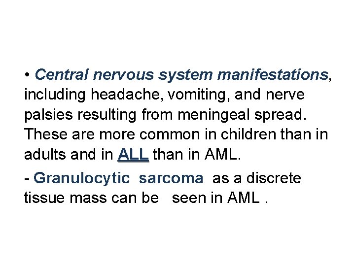  • Central nervous system manifestations, including headache, vomiting, and nerve palsies resulting from