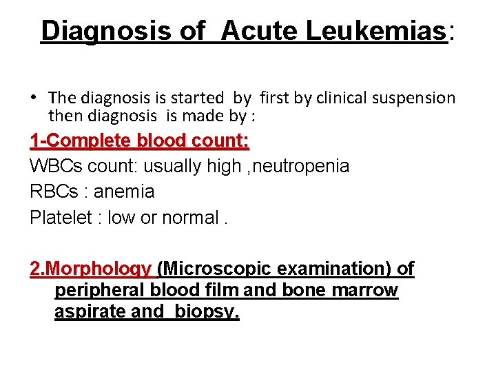 Diagnosis of Acute Leukemias: • The diagnosis is started by first by clinical suspension