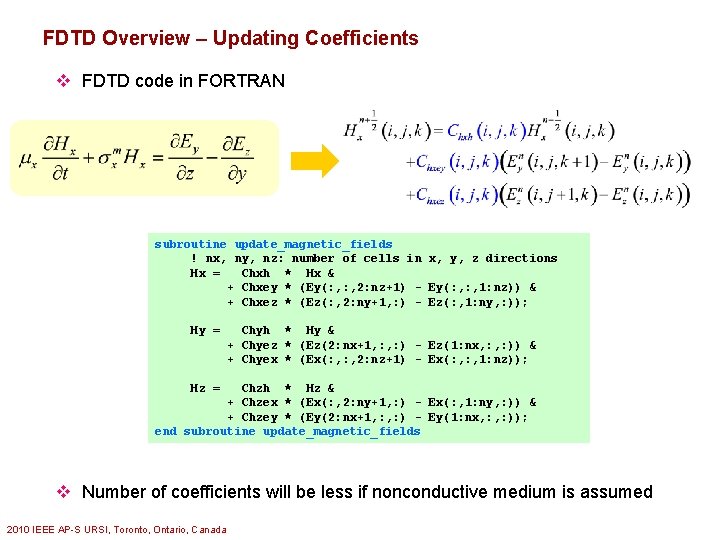 FDTD Overview – Updating Coefficients v FDTD code in FORTRAN subroutine update_magnetic_fields ! nx,