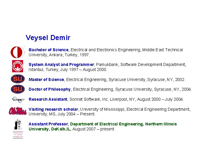 Veysel Demir Bachelor of Science, Electrical and Electronics Engineering, Middle East Technical University, Ankara,