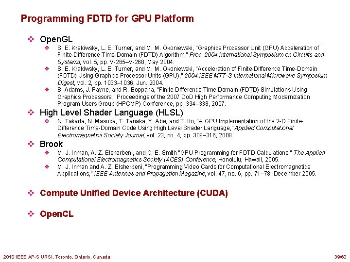 Programming FDTD for GPU Platform v Open. GL v v v S. E. Krakiwsky,