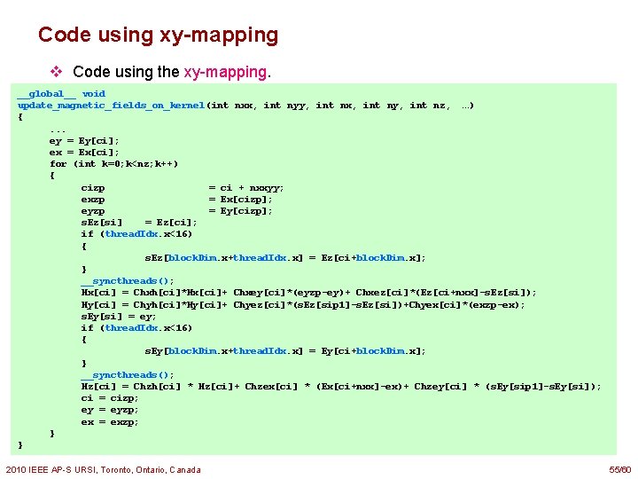 Code using xy-mapping v Code using the xy-mapping. __global__ void update_magnetic_fields_on_kernel(int nxx, int nyy,