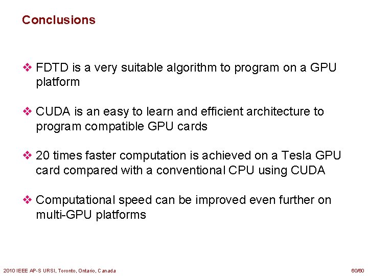 Conclusions v FDTD is a very suitable algorithm to program on a GPU platform