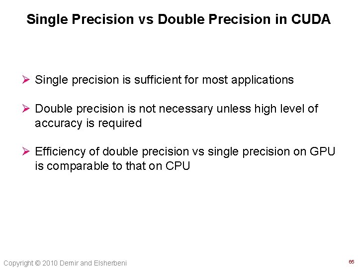 Single Precision vs Double Precision in CUDA Ø Single precision is sufficient for most