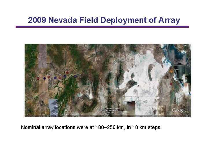 2009 Nevada Field Deployment of Array Nominal array locations were at 180– 250 km,