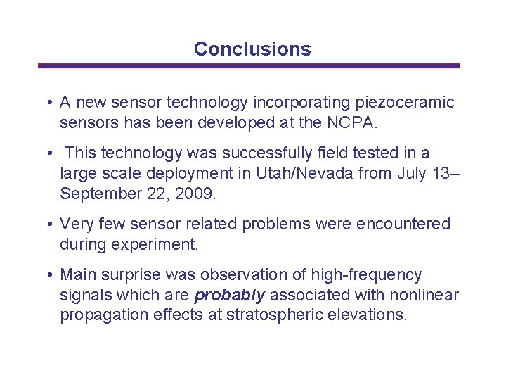 Conclusions • A new sensor technology incorporating piezoceramic sensors has been developed at the