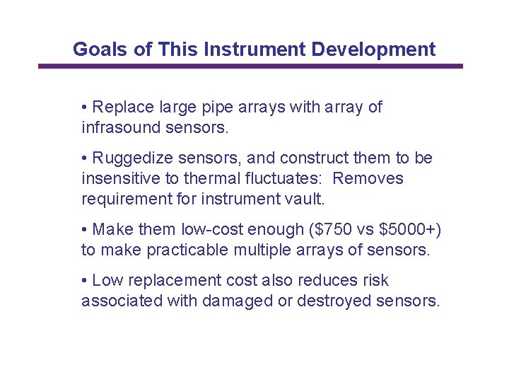 Goals of This Instrument Development • Replace large pipe arrays with array of infrasound