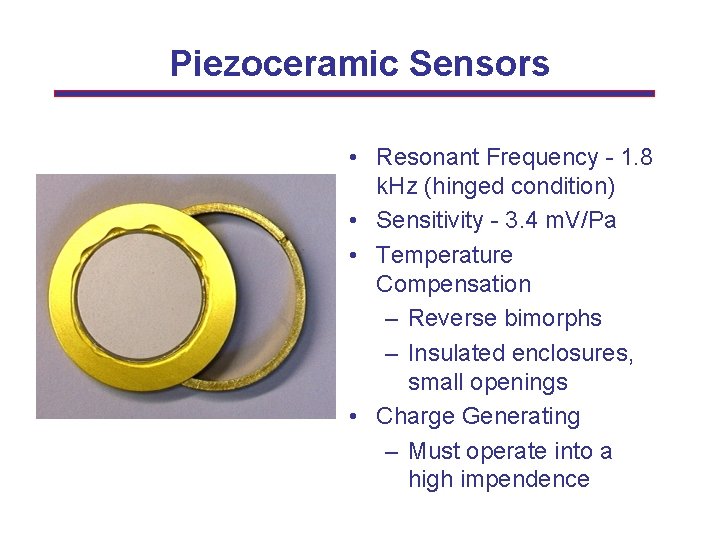 Piezoceramic Sensors • Resonant Frequency - 1. 8 k. Hz (hinged condition) • Sensitivity