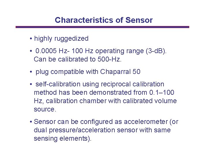 Characteristics of Sensor • highly ruggedized • 0. 0005 Hz- 100 Hz operating range