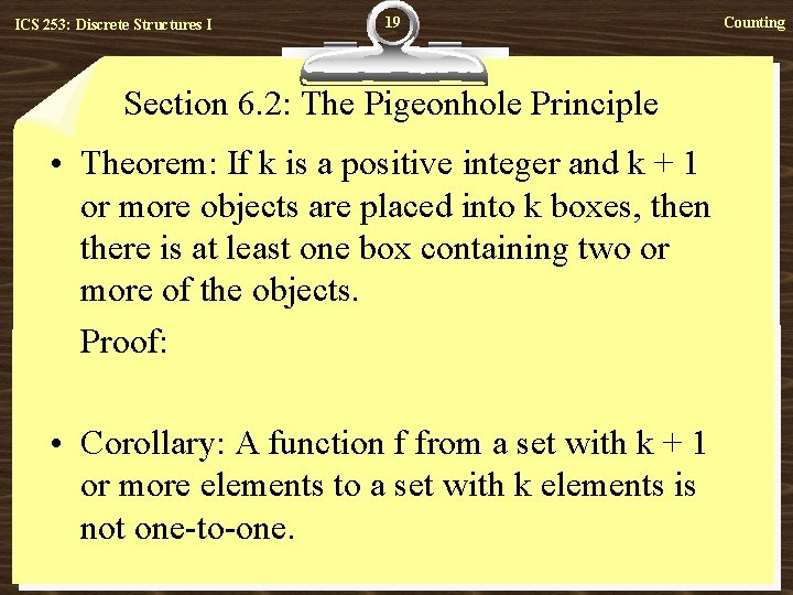 ICS 253: Discrete Structures I 19 Section 6. 2: The Pigeonhole Principle • Theorem: