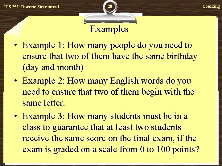 ICS 253: Discrete Structures I 20 Examples • Example 1: How many people do