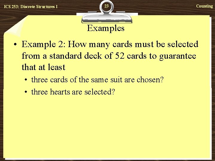 ICS 253: Discrete Structures I 23 Counting Examples • Example 2: How many cards