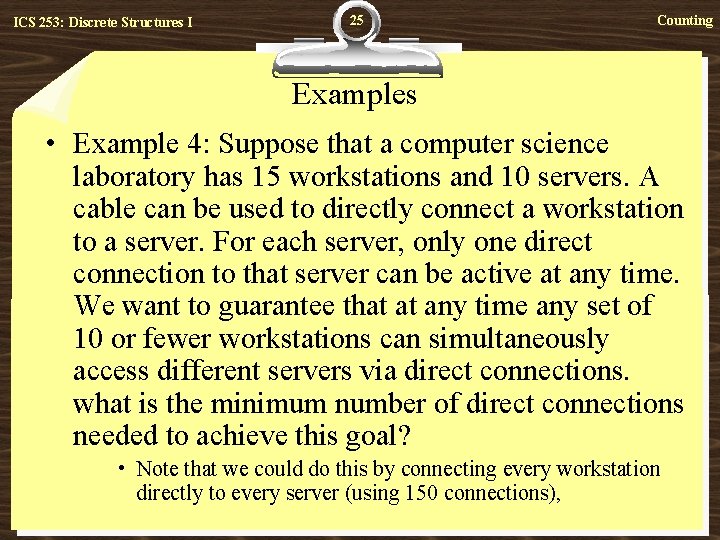 ICS 253: Discrete Structures I 25 Counting Examples • Example 4: Suppose that a