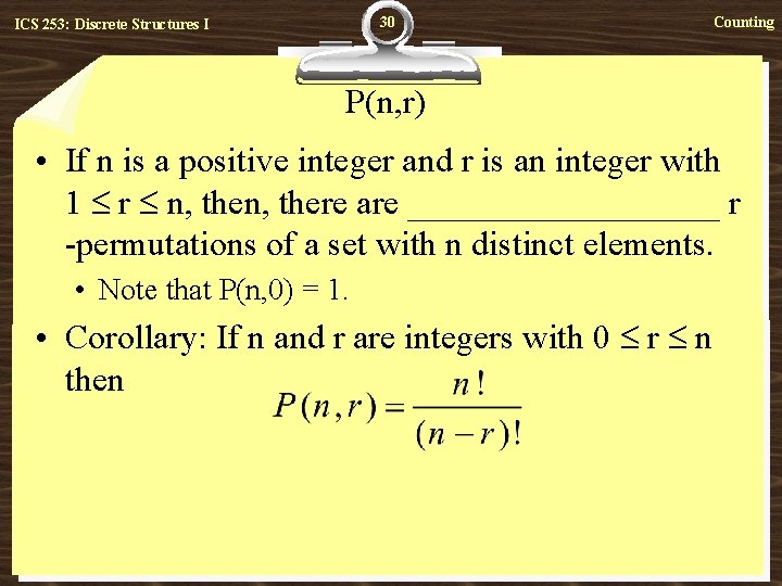 30 ICS 253: Discrete Structures I Counting P(n, r) • If n is a