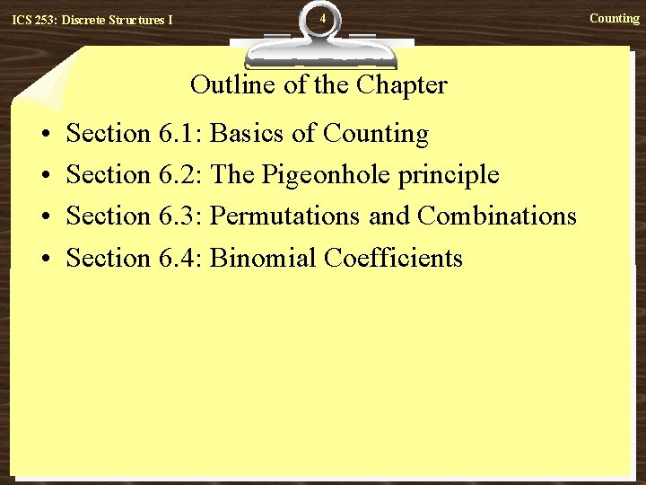 ICS 253: Discrete Structures I 4 Outline of the Chapter • • Section 6.