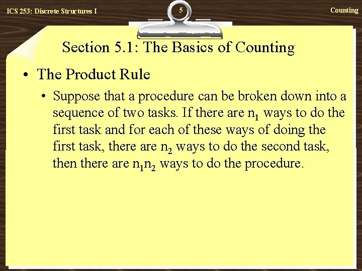 ICS 253: Discrete Structures I 5 Counting Section 5. 1: The Basics of Counting