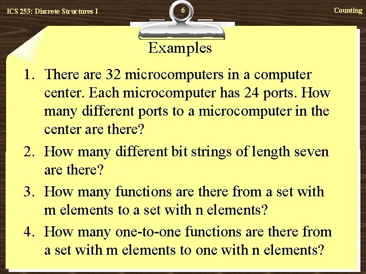 ICS 253: Discrete Structures I 6 Examples 1. There are 32 microcomputers in a